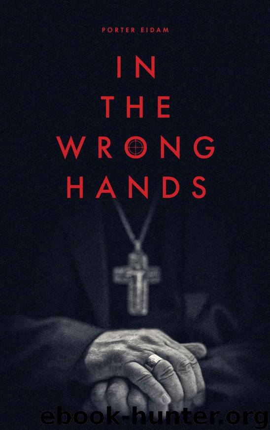 In the Wrong Hands by Porter Eidam