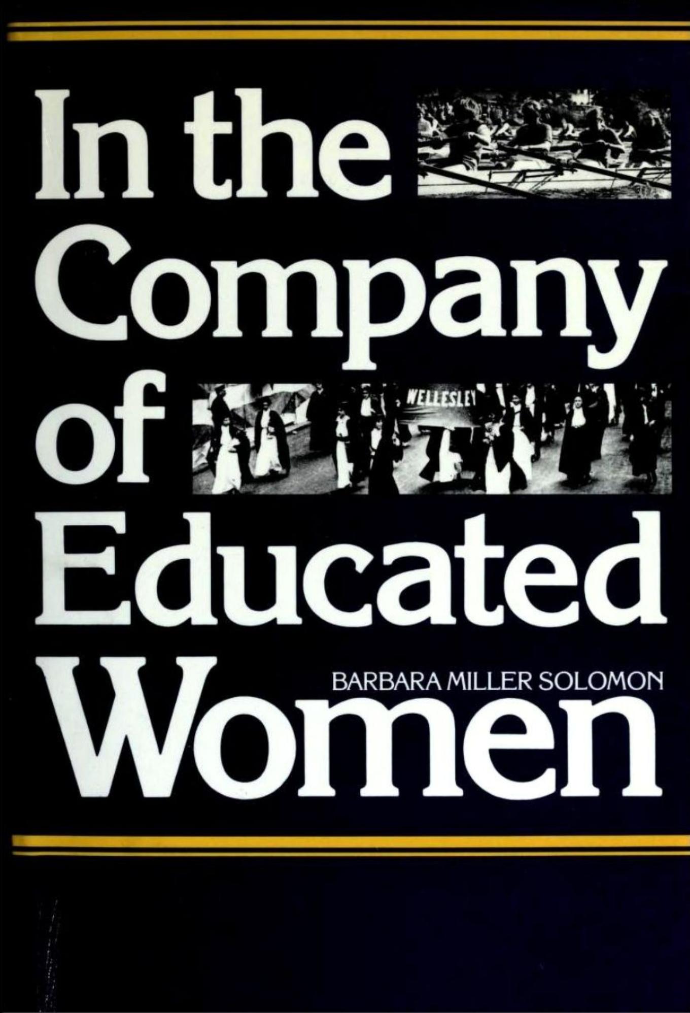 In the company of educated women : a history of women and higher education in America by Barbara M. Solomon