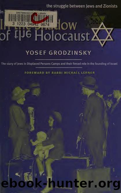 In the shadow of the Holocaust : the struggle between Jews and Zionists in the aftermath of World War II by Grodzinsky Yosef