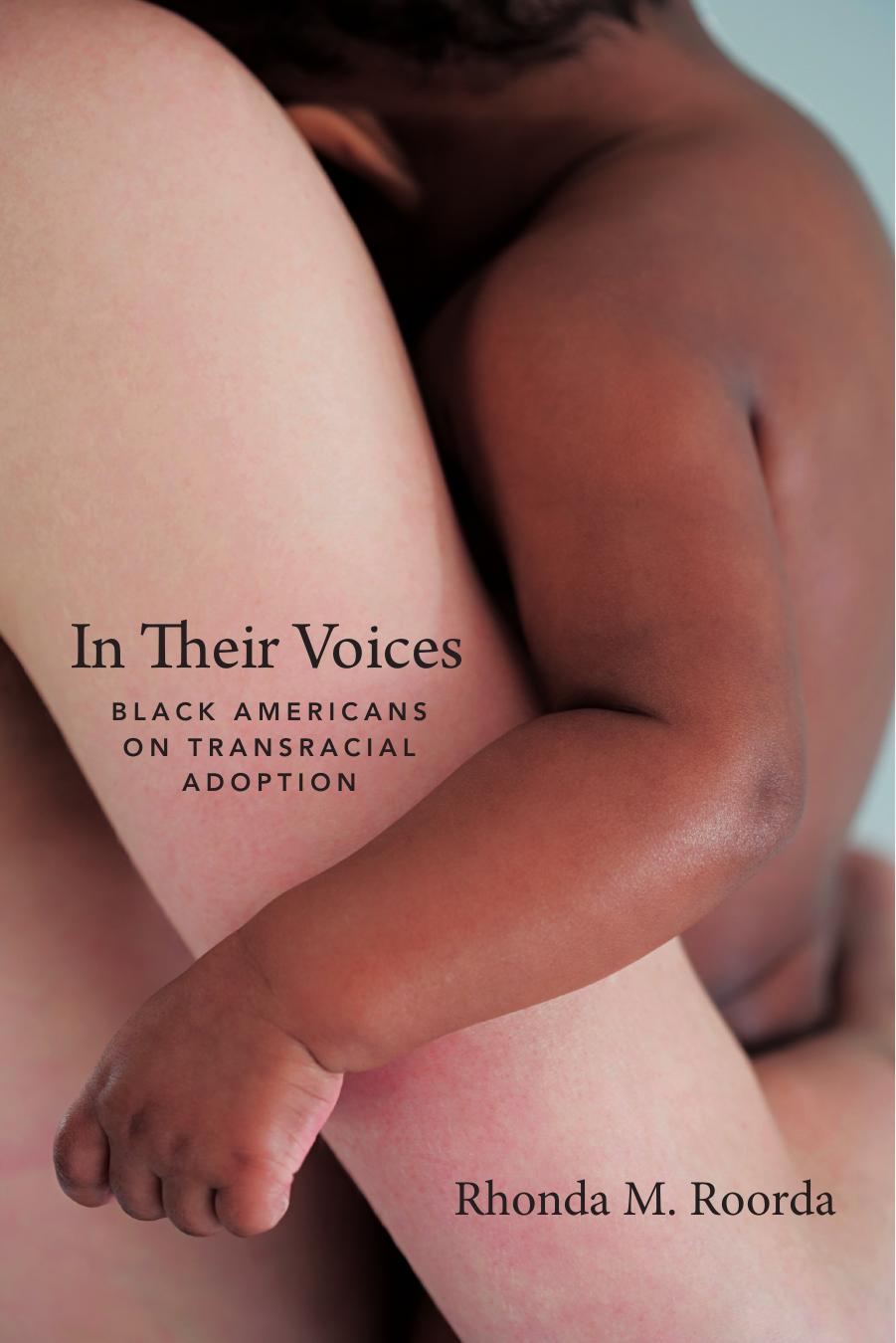 In their voices: Black Americans on transracial adoption by Roorda Rhonda M
