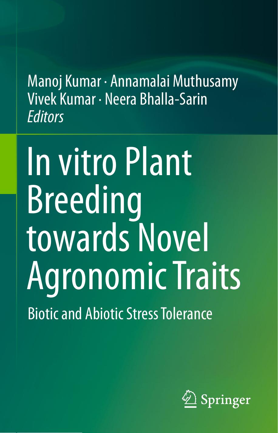 In vitro Plant Breeding towards Novel Agronomic Traits: Biotic and Abiotic Stress Tolerance by Manoj Kumar Annamalai Muthusamy Vivek Kumar Neera Bhalla-Sarin