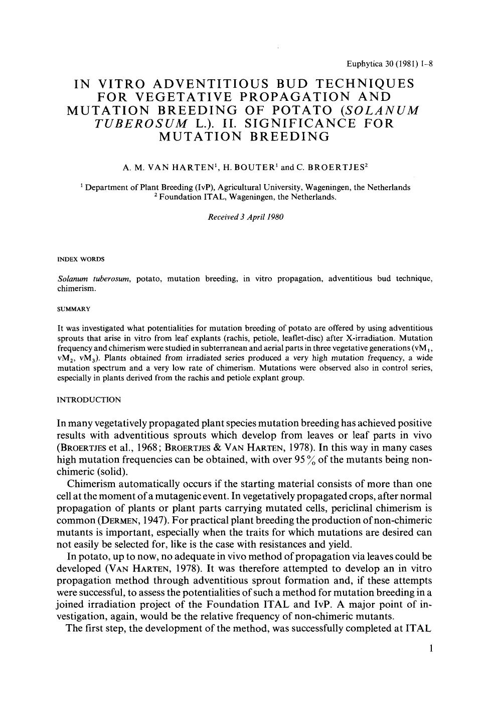 In vitro adventitious bud techniques for vegetative propagation and mutation breeding of potato ( <Emphasis Type="Italic">Solanum tuberosum <Emphasis> L.). II. Significance for mutation breeding by Unknown