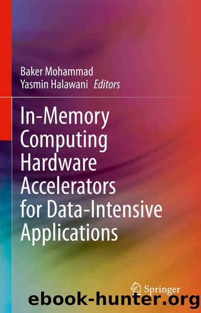 In-Memory Computing Hardware Accelerators for Data-Intensive Applications by Baker Mohammad & Yasmin Halawani