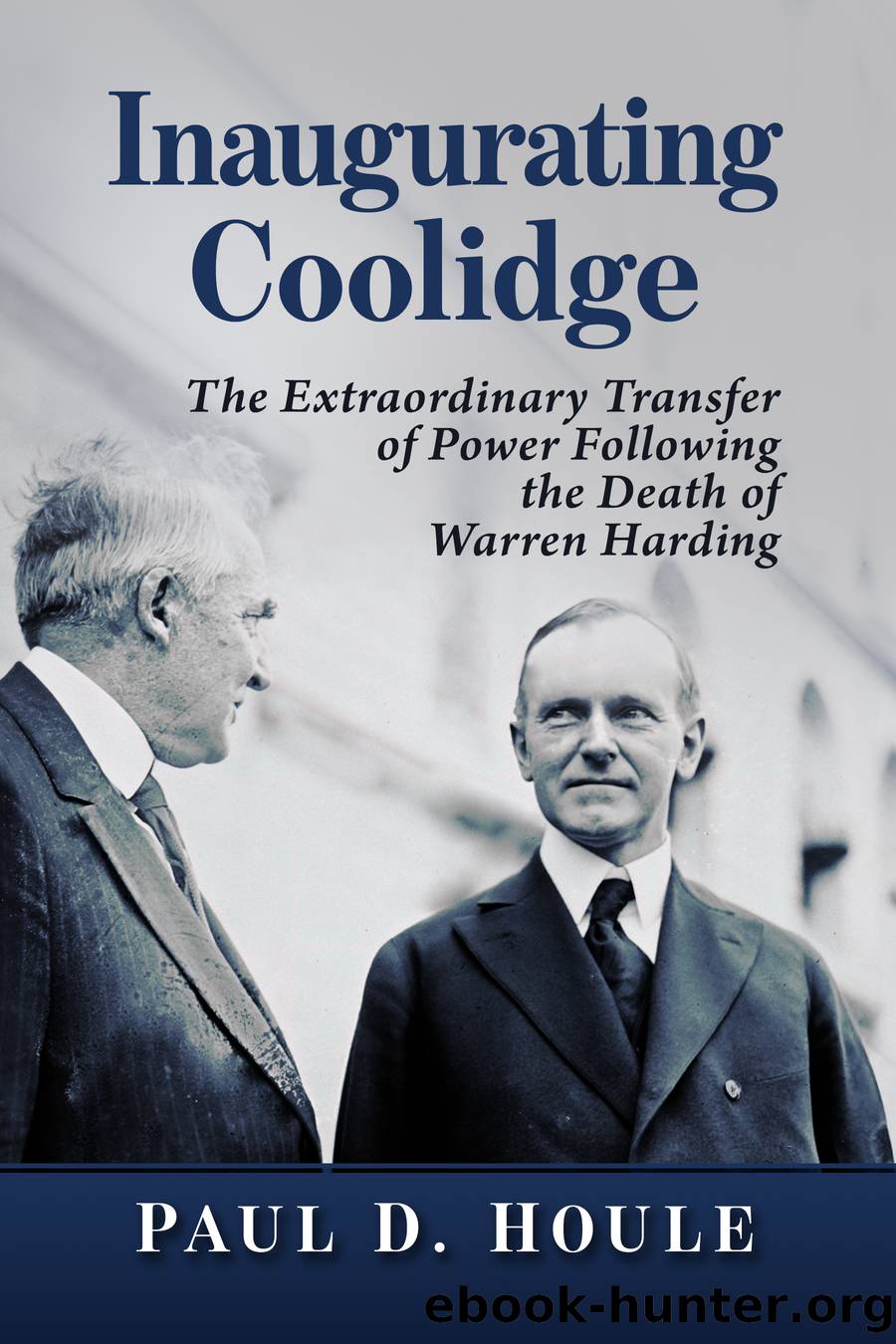 Inaugurating Coolidge by Paul D. Houle;
