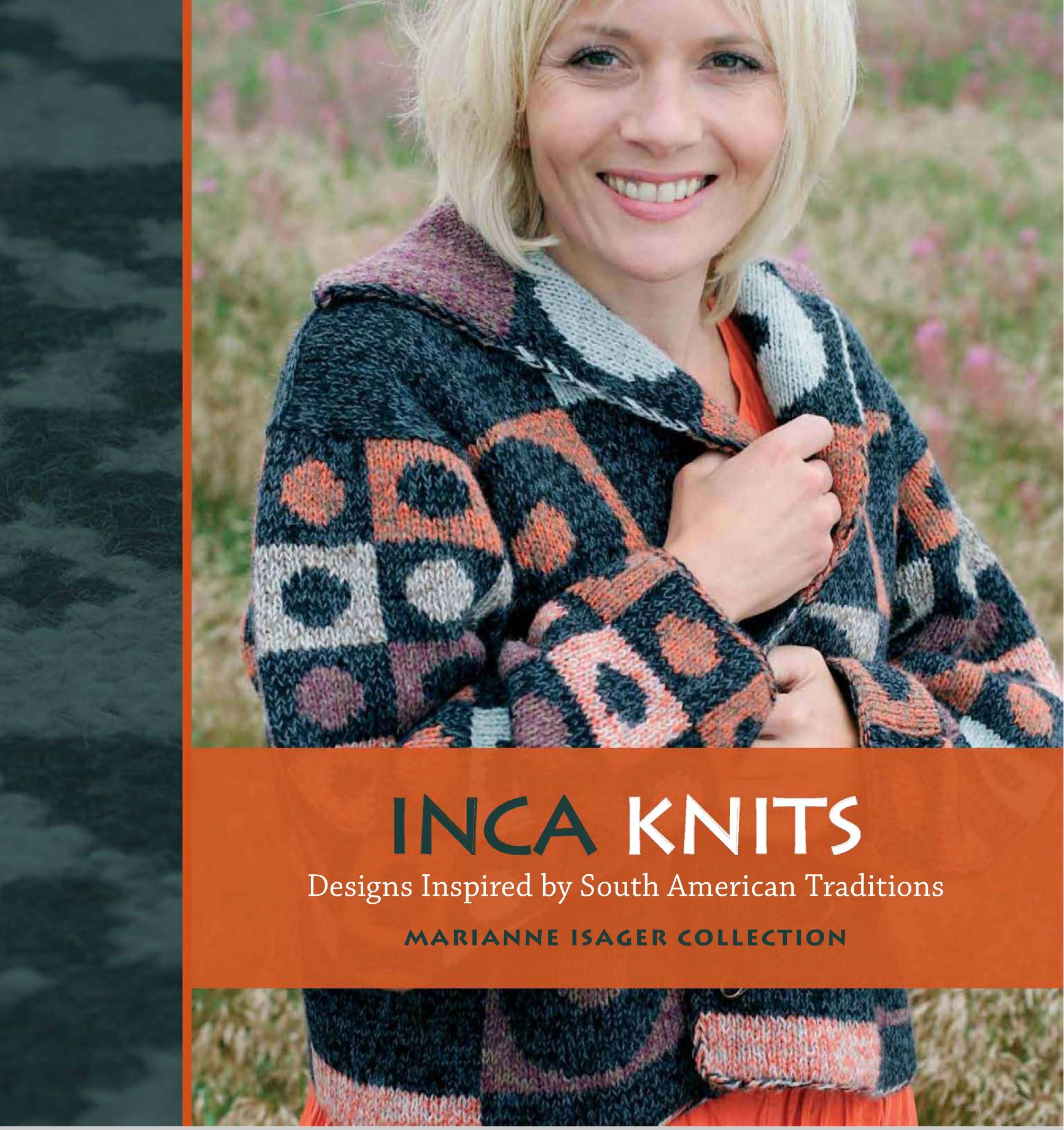 Inca Knits: Designs Inspired by South American Traditions by Marianne Isager (repost) by South American Traditions by Marianne Isager