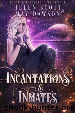 Incantations and Inmates (Prisoners of Nightstone Book 2) by Helen Scott & May Dawson