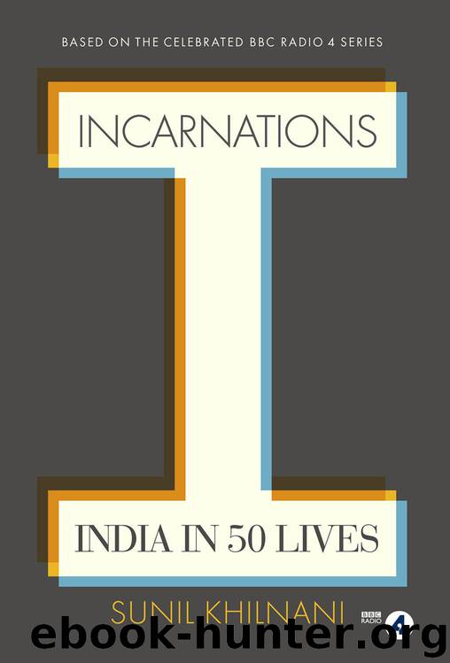 Incarnations: India in 50 Lives by Sunil Khilnani
