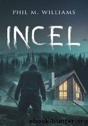 Incel by Phil M. Williams