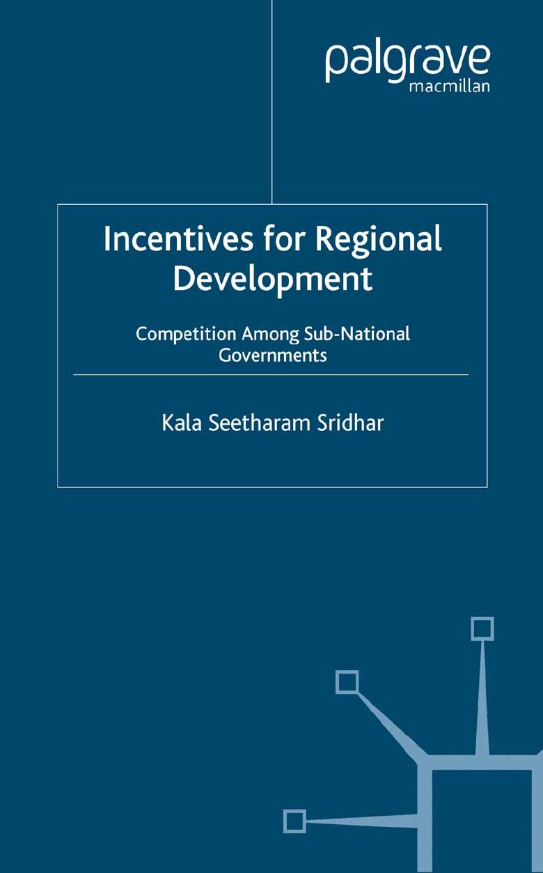 Incentives for Regional Development: Competition Among Sub-National Governments by Kala Seetharam Sridhar (auth.)