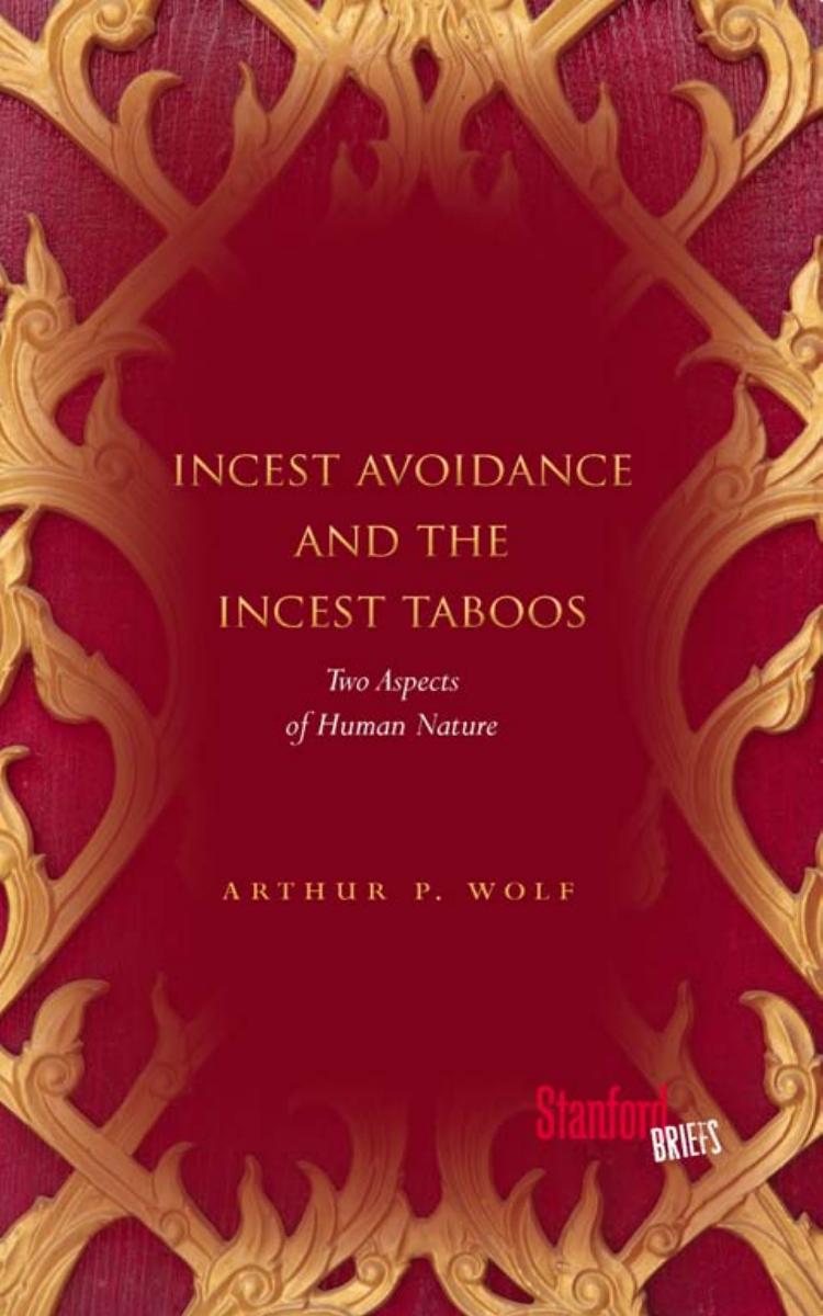 Incest avoidance and the incest taboos : two aspects of human nature by Wolf Arthur P