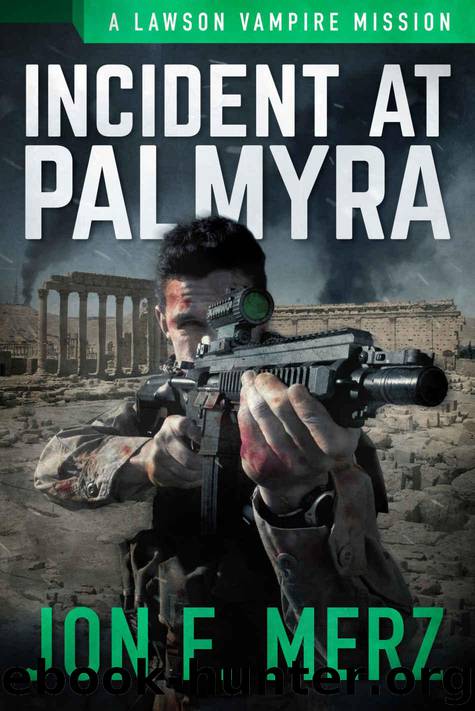 Incident At Palmyra: A Lawson Vampire Mission (The Lawson Vampire Series) by Merz Jon F
