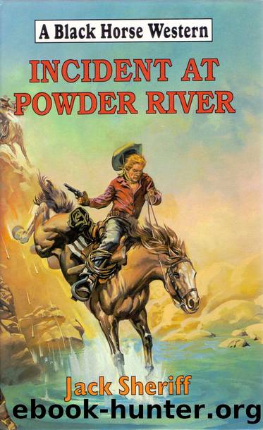 Incident At Powder River by Jack Sheriff