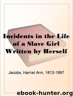 Incidents in the Life of a Slave Girl by Jacobs by Jacobs Harriet Ann