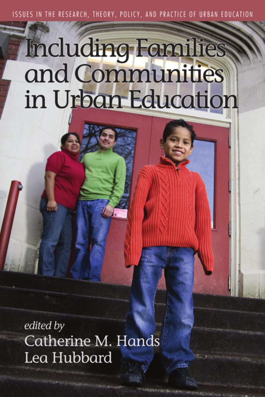 Including Families and Communities in Urban Education by Catherine Hands; Lea Hubbard
