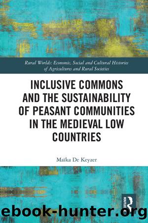 Inclusive Commons and the Sustainability of Peasant Communities in the Medieval Low Countries by Maïka De Keyzer