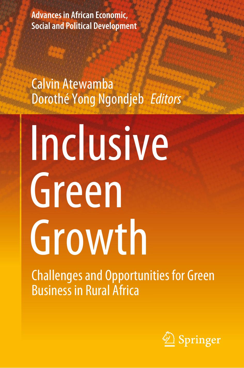 Inclusive Green Growth: Challenges and Opportunities for Green Business in Rural Africa by Unknow