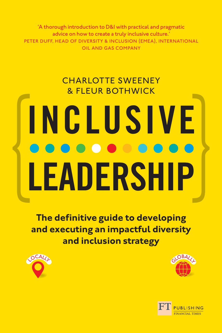 Inclusive Leadership: The Definitive Guide to Developing and Executing an Impactful Diversity and Inclusion Strategy: - Locally and Globally by Charlotte Sweeney Fleur Bothwick