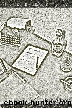 Incoherent Ramblings of a Drunkard by Josh Adams