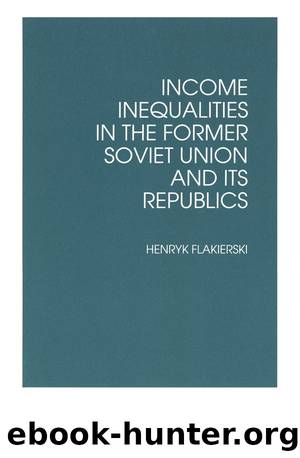 Income Inequalities in the Former Soviet Union and Its Republics by Flakierski Henryk;