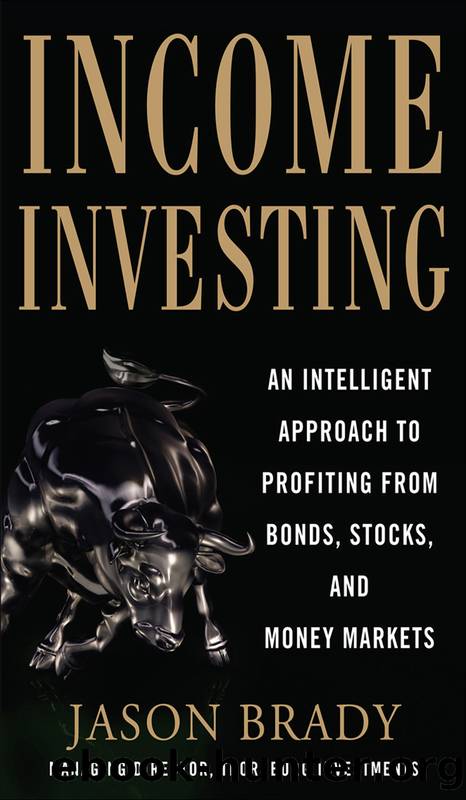 Income Investing with Bonds, Stocks and Money Markets by Jason Brady
