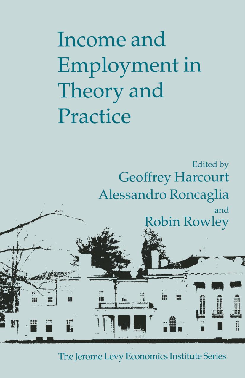 Income and Employment in Theory and Practice: Essays in Memory of Athanasios Asimakopulos by Geoffrey Harcourt Alessandro Roncaglia Robin Rowley (eds.)