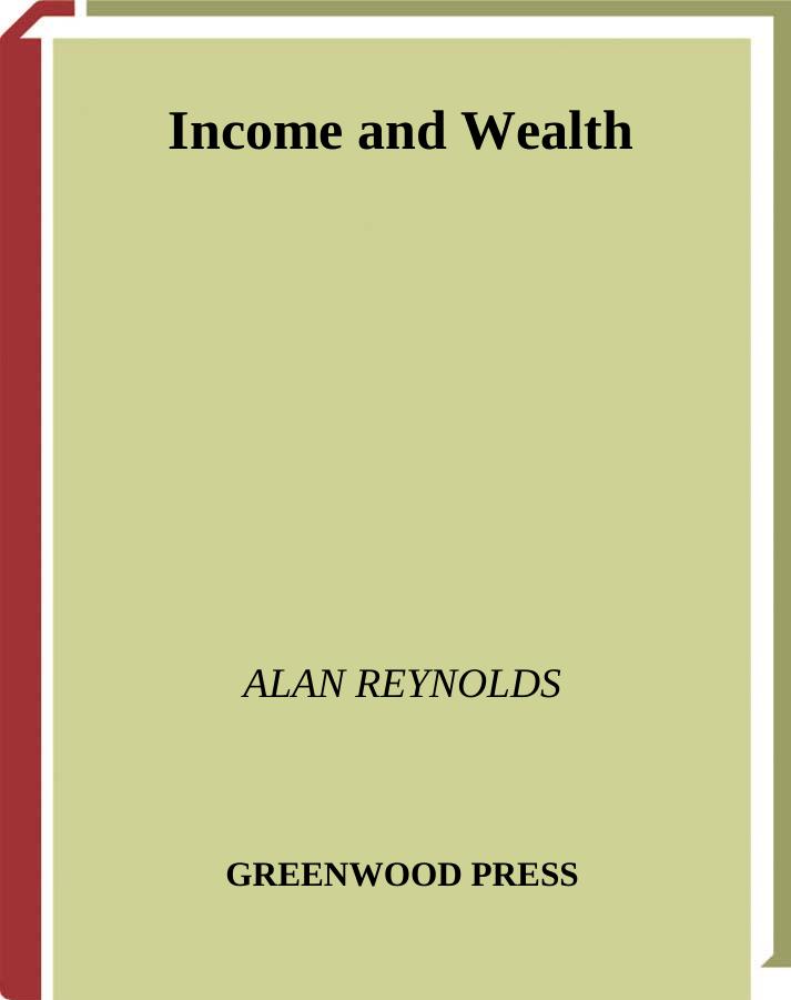 Income and Wealth (Greenwood Guides to Business and Economics) by Alan Reynolds