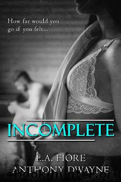 Incomplete by L.A. Fiore & Anthony Dwayne