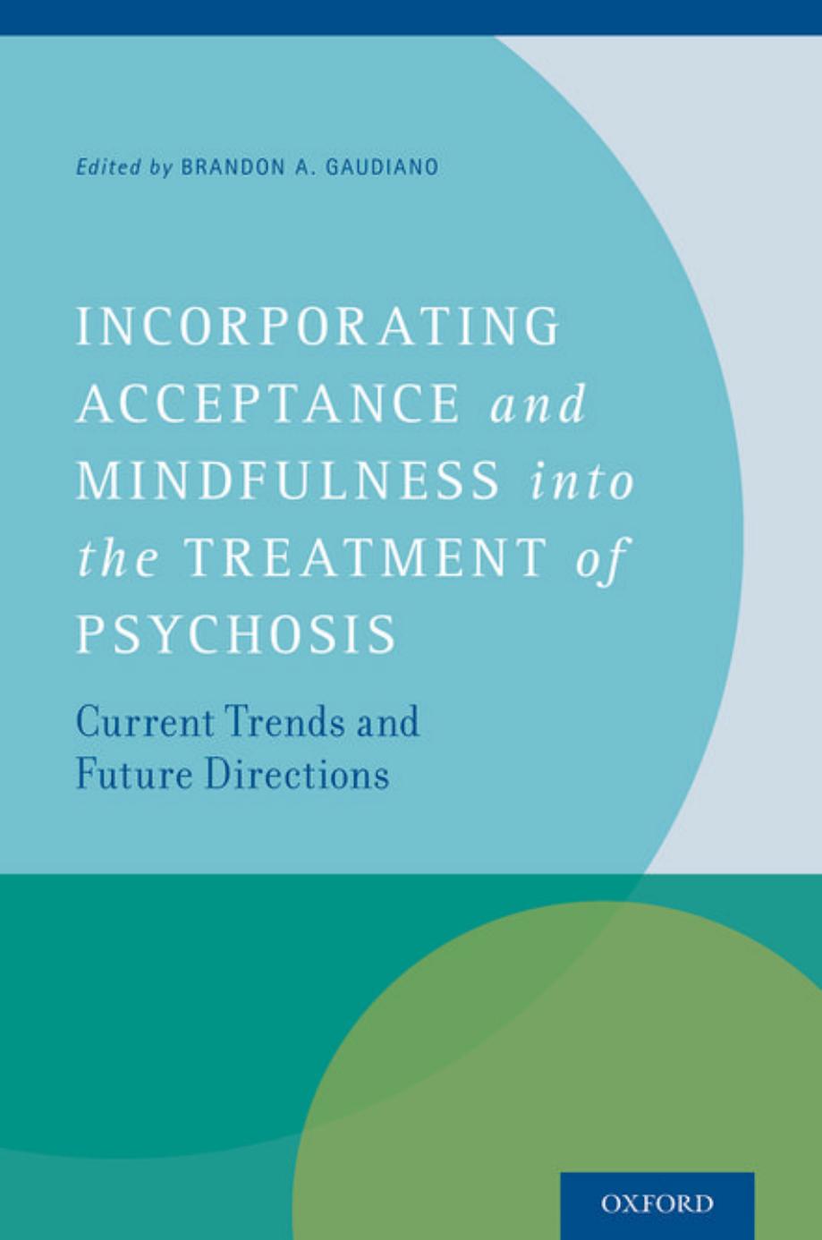 Incorporating Acceptance and Mindfulness into the Treatment of Psychosis: Current Trends and Future Directions (Repost) by Unknow
