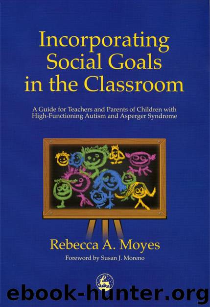 Incorporating Social Goals in the Classroom by Moyes Rebecca A.; Moreno Susan J.;