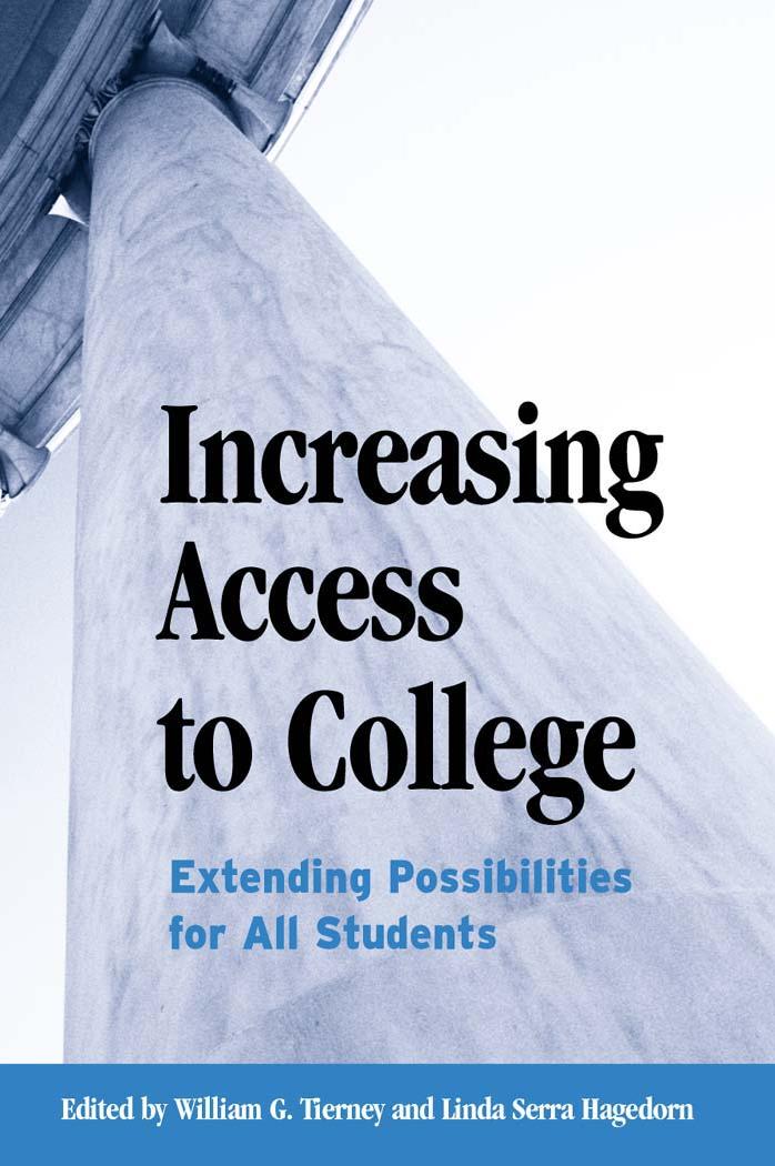 Increasing Access to College : Extending Possibilities for All Students by William G. Tierney; Linda Serra Hagedorn