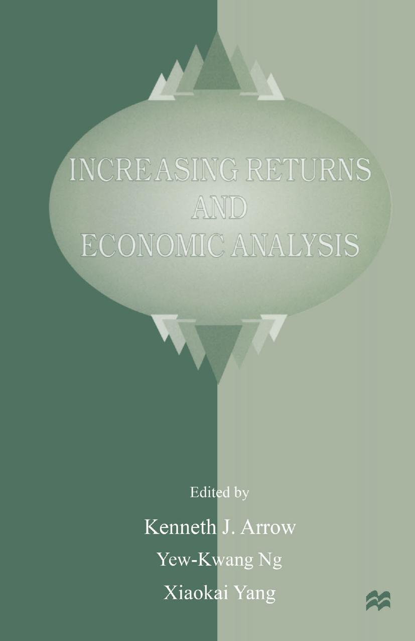 Increasing Returns and Economic Analysis by Kenneth J. Arrow Yew-Kwang Ng Xiaokai Yang (eds.)