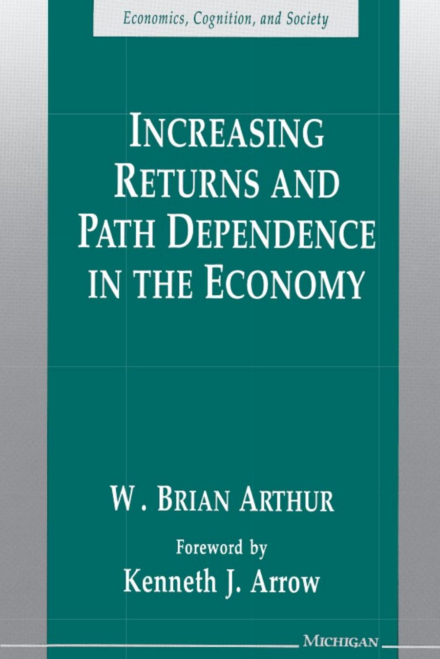 Increasing Returns and Path Dependence in the Economy by W. Brian Arthur