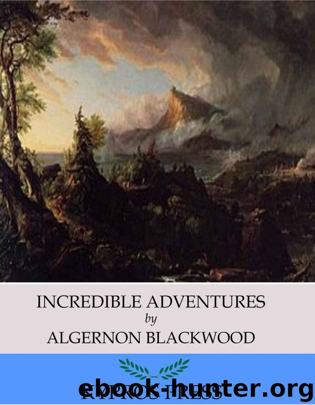 Incredible Adventures by Algernon Blackwood