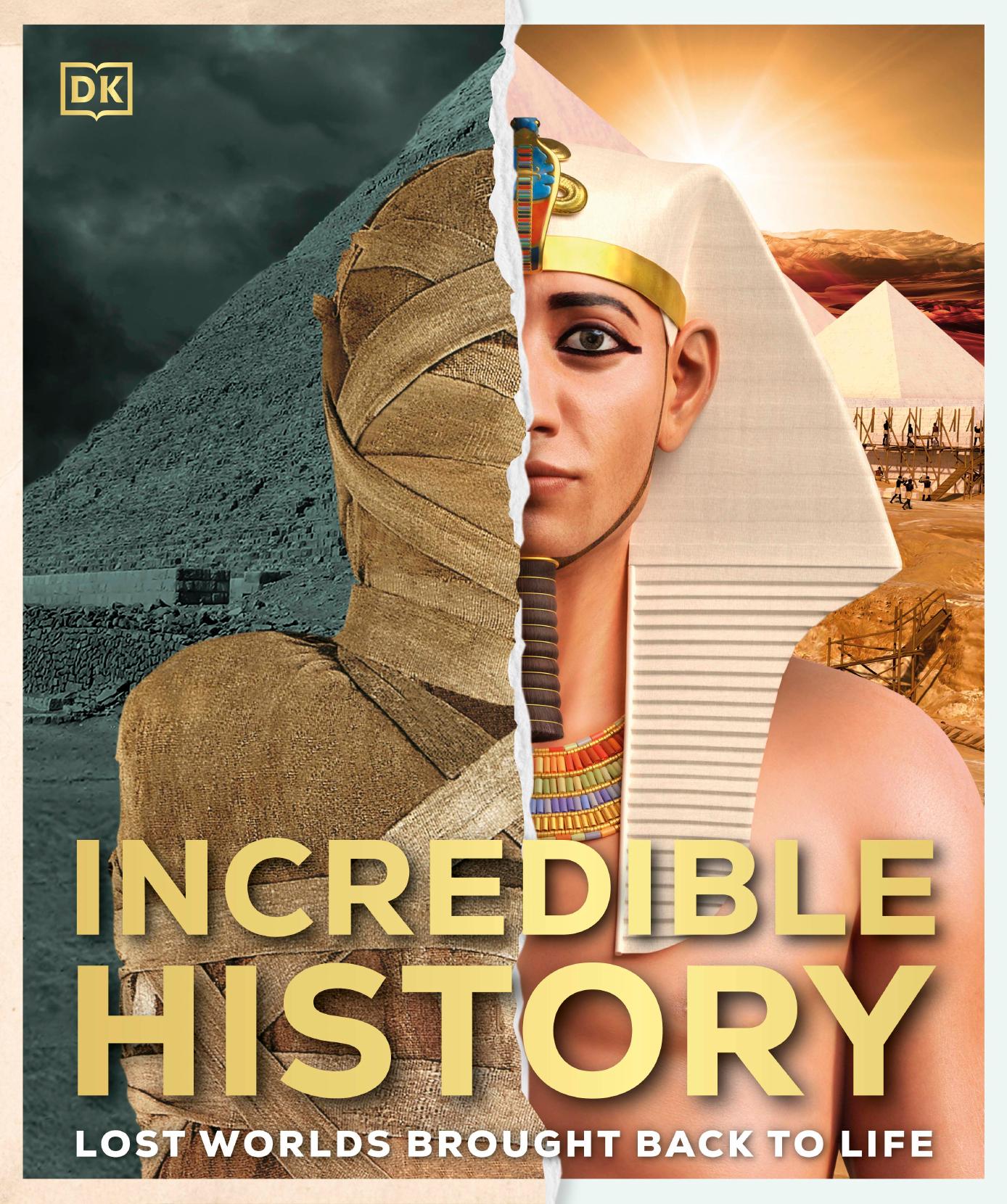 Incredible History: Lost Worlds Brought Back to Life by Dorling Kindersley