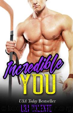 Incredible You: A Sexy Flirty Dirty Standalone by Lili Valente