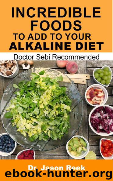 Incredible foods to add to your alkaline diet: Doctor Sebi recommended by Dr. jason Reek