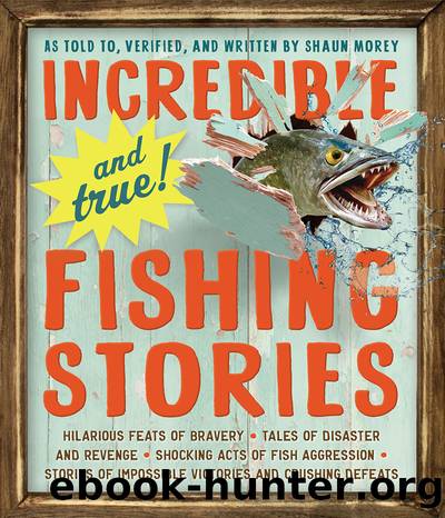 Incredibleâand True!âFishing Stories by Shaun Morey