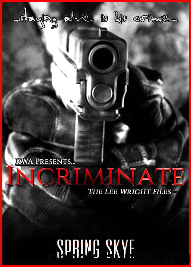 Incriminate: Book 1 (The Lee Wright Files) by Spring Skye