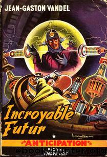 Incroyable futur by Jean-Gaston Vandel