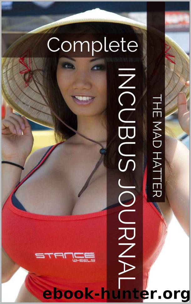 Incubus Journal: Complete by The Mad Hatter