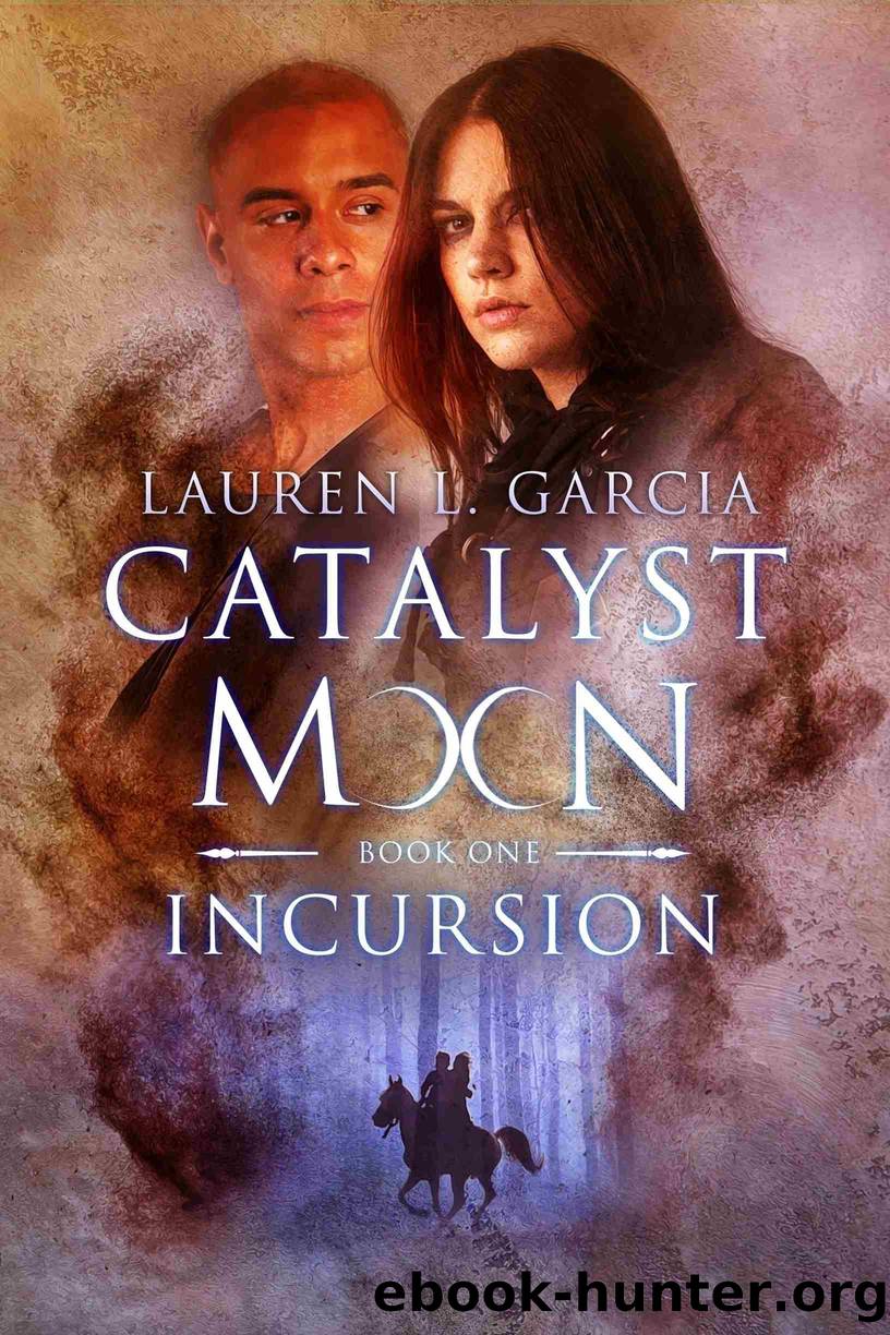 Incursion (Catalyst Moon #1) by Lauren L Garcia