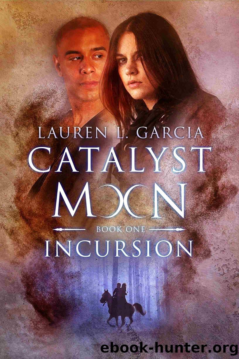 Incursion (Catalyst Moon #1) by Lauren L Garcia