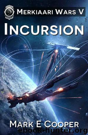 Incursion: Merkiaari Wars Book 5 by Mark E. Cooper