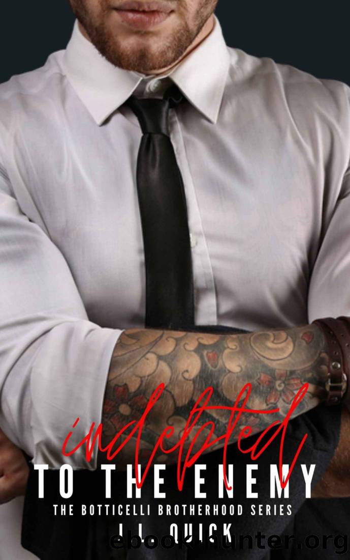 Indebted To The Enemy: The Botticelli Brotherhood Series by J.L. Quick