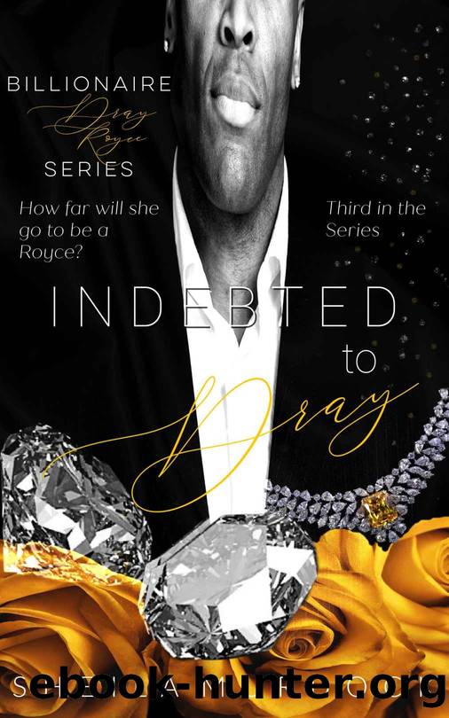 Indebted to Dray: An African American Black Billionaire Romance Suspense Urban Fiction Series: Billionaire Dray Royce Series #3 by Murdock Sheila