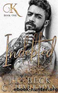 Indebted: An Enemies To Lovers Mafia Romance (King Crime Family Book 1) by J.L. Beck & C. Hallman