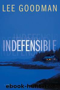 Indefensible: A Novel by Lee Goodman