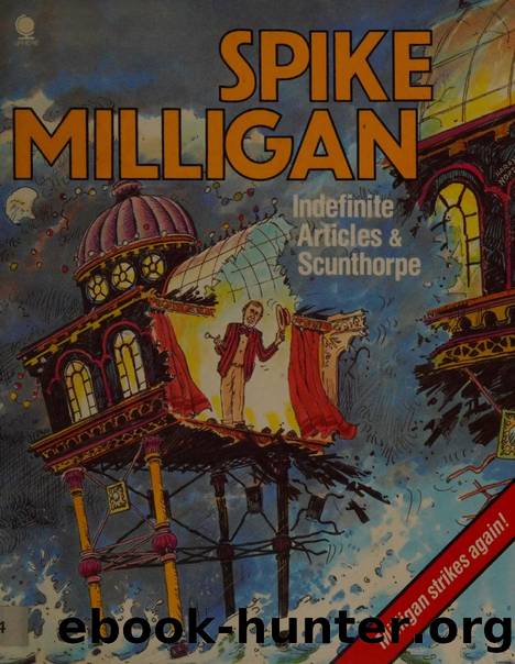 Indefinite articles : (culled from his newspaper writings) & Scunthorpe by Milligan Spike 1918-2002