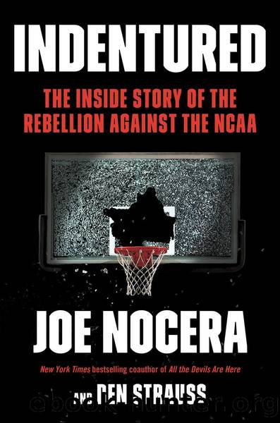 Indentured : The Inside Story of the Rebellion Against the Ncaa (9781101619919) by Nocera Joe; Strauss Ben