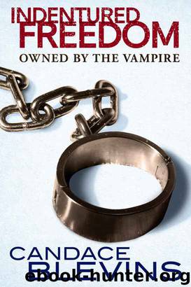 Indentured Freedom: Owned by the Vampire by Candace Blevins